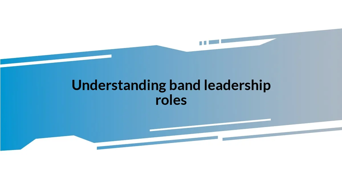 Understanding band leadership roles