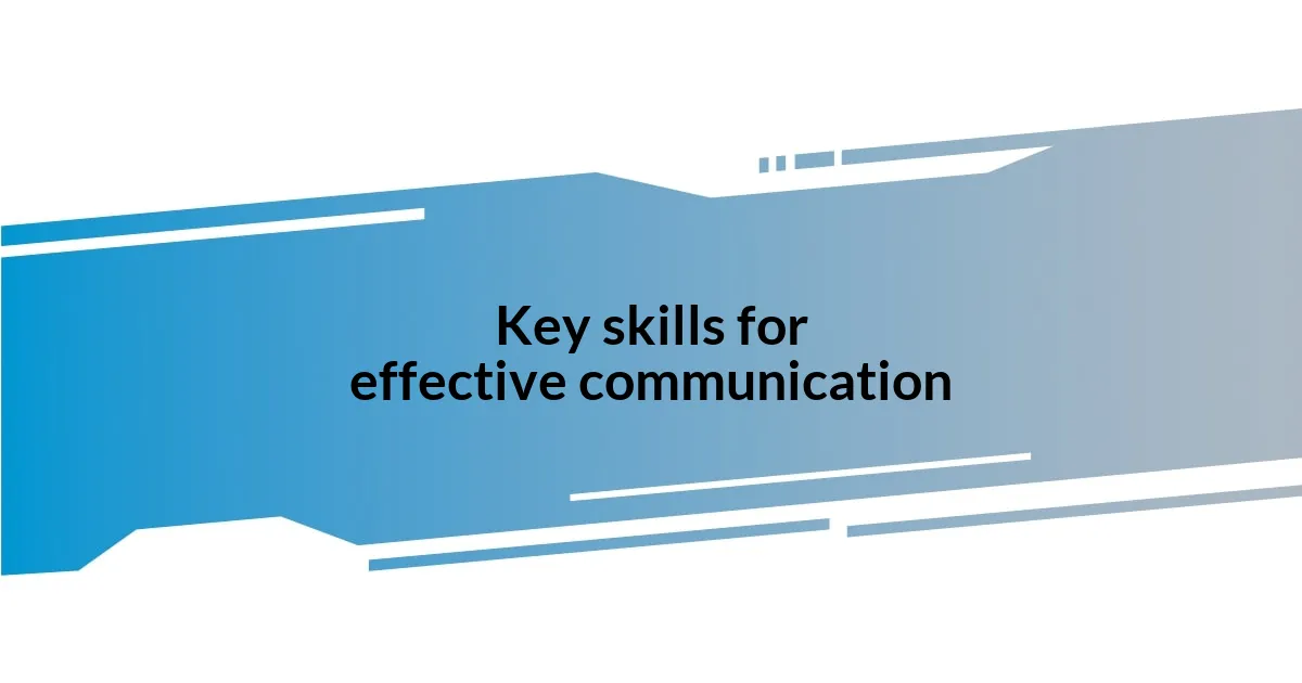 Key skills for effective communication