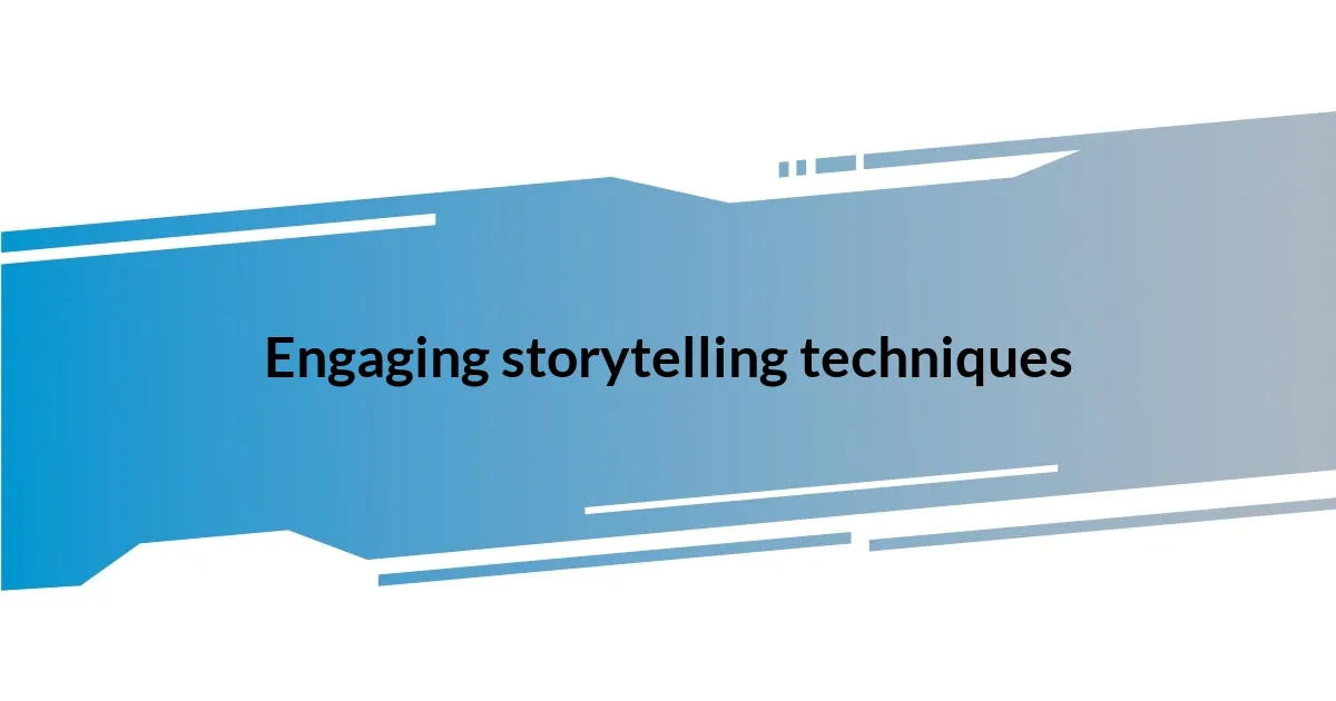 Engaging storytelling techniques