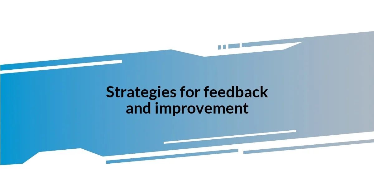 Strategies for feedback and improvement